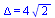 Delta = `+`(`*`(4, `*`(`^`(2, `/`(1, 2)))))