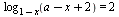 log[`+`(1, `-`(x))](`+`(a, `-`(x), 2)) = 2