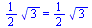 `+`(`*`(`/`(1, 2), `*`(`^`(3, `/`(1, 2))))) = `+`(`*`(`/`(1, 2), `*`(`^`(3, `/`(1, 2)))))