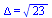 Delta = `*`(`^`(23, `/`(1, 2)))
