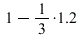 `+`(1, `-`(`*`(`/`(1, 3), 1.2)))