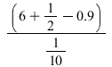 `*`(`+`(`+`(6, `/`(1, 2)), `-`(.9)), `*`(`/`(`/`(1, 10))))
