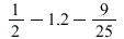`+`(`+`(`/`(1, 2), -1.2), `-`(`/`(9, 25)))