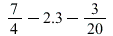 `+`(`+`(`/`(7, 4), -2.3), `-`(`/`(3, 20)))