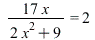 `+`(`/`(`*`(17, `*`(x)), `*`(`+`(`*`(2, `*`(`^`(x, 2))), 9)))) = 2
