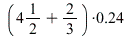`*`(`+`(`*`(4, `/`(1, 2)), `/`(2, 3)), .24)