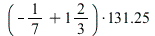 `+`(`*`(131.25, `*`(`+`(-`/`(1, 7), `/`(2, 3)))))