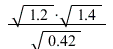 `/`(`*`(sqrt(1.2), `*`(sqrt(1.4))), `*`(sqrt(.42)))