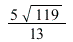 `*`(`+`(`*`(5, `*`(sqrt(119)))), `/`(1, 13))
