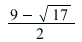 `*`(`+`(9, `-`(sqrt(17))), `/`(1, 2))