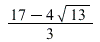 `*`(`+`(17, `-`(`*`(4, `*`(sqrt(13))))), `/`(1, 3))