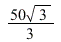 `*`(`+`(`*`(50, `*`(sqrt(3)))), `/`(1, 3))